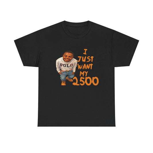 "I Just Want My 2500" Brorilla β Funny Tee