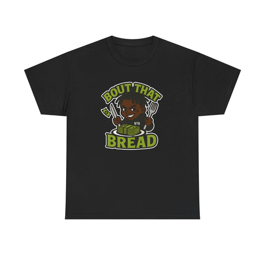 Bout That Bread T-Shirt