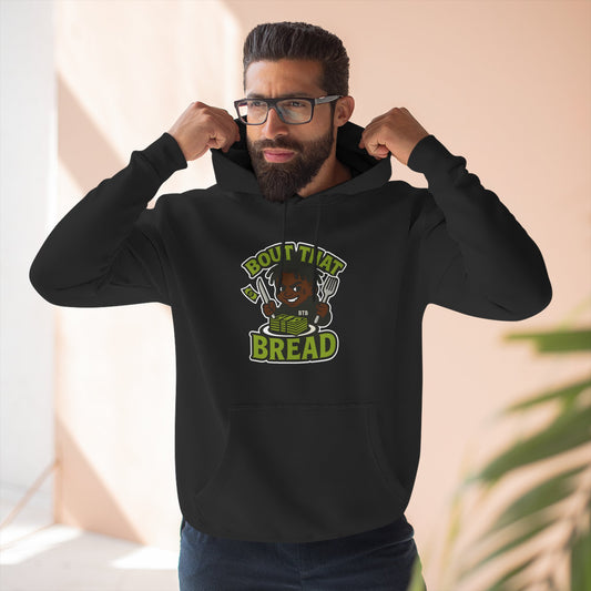 Fleece Hoodie with 'Bout That Bread' Design