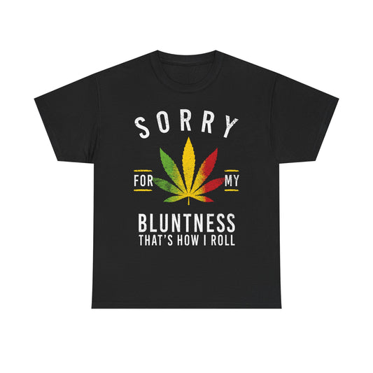 Sorry For My Bluntness Unisex Tee,
