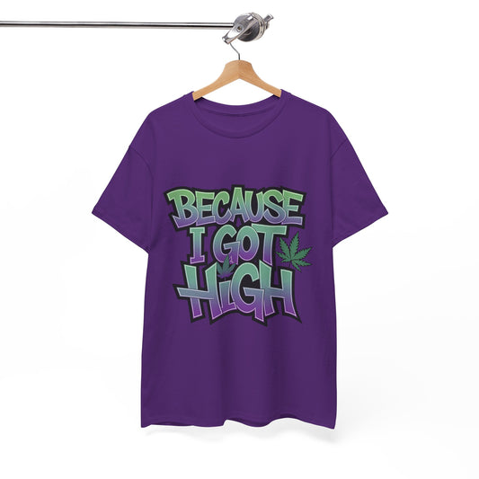 Because I Got High Graphic T-Shirt